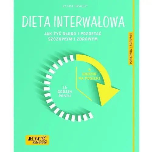 Dieta Interwałowa Jak Żyć Długo I Pozostać Szczupłym I Zdrowym Poradnik Zdrowie - Petra Bracht,katarzyna Nowak