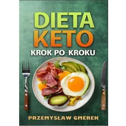 Dieta keto krok po kroku – praktyczny przewodnik