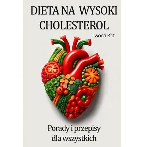 Dieta na wysoki cholesterol. Porady i gotowe przepisy