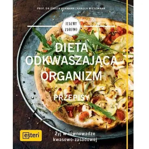 Dieta odkwaszająca organizm. Przepisy. Żyj w równowadze kwasowo-zasadowej