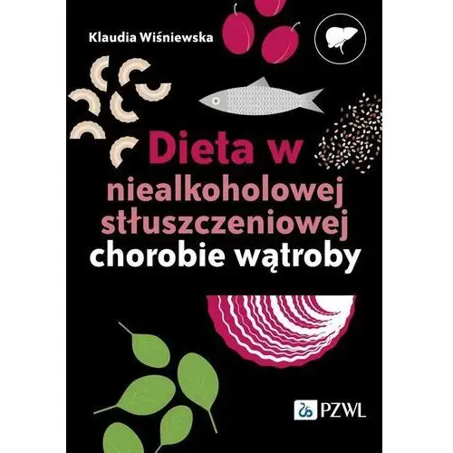 Dieta w niealkoholowej stłuszczeniowej chorobie wątroby