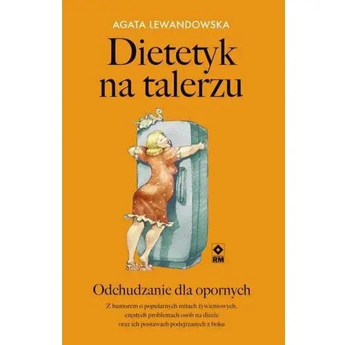 Dietetyk na talerzu. Odchudzanie dla opornych