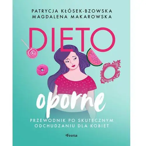 Dietooporne. Przewodnik po skutecznym odchudzaniu dla kobiet