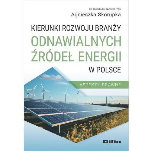 Kierunki rozwoju branży odnawialnych źródeł energii w Polsce. Aspekty prawne
