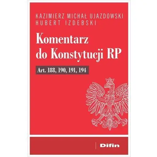 Difin Komentarz do konstytucji rp art. 188, 190, 191, 194