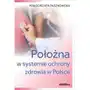 Położna w systemie ochrony zdrowia w Polsce Sklep on-line