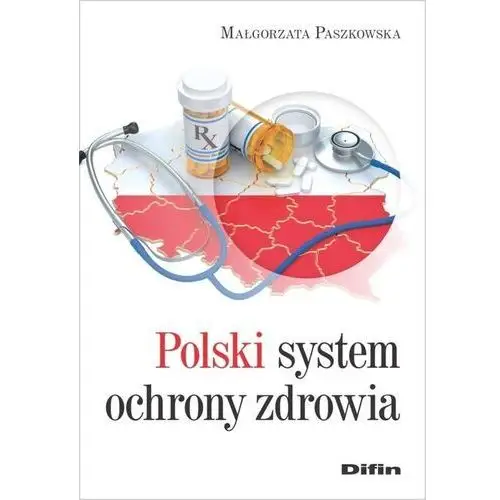 Polski system ochrony zdrowia - małgorzata paszkowska Difin