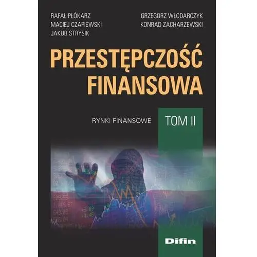 Difin Przestępczość finansowa. tom 2. rynki finansowe