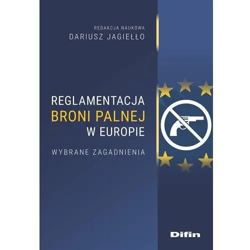 Reglamentacja broni palnej w europie - dariusz jagiełło - książka Difin