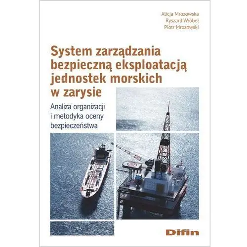 System zarządzania bezpieczną eksploatacją jednostek morskich w zarysie. analiza organizacji i metodyka oceny bezpieczeństwa