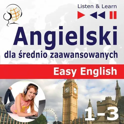 Dim Angielski dla średnio zaawansowanych. easy english: części 4-6 (15 tematów konwersacyjnych na poziomie od a2 do b2)