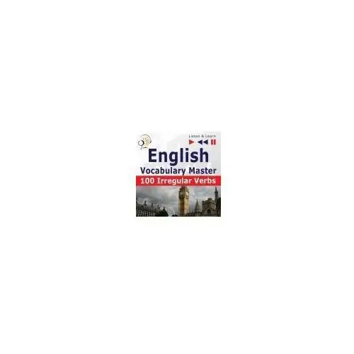 English Vocabulary Master - Listen & Learn to Speak: 100 Irregular Verbs - Elementary / Intermediate Level (A2-B2)