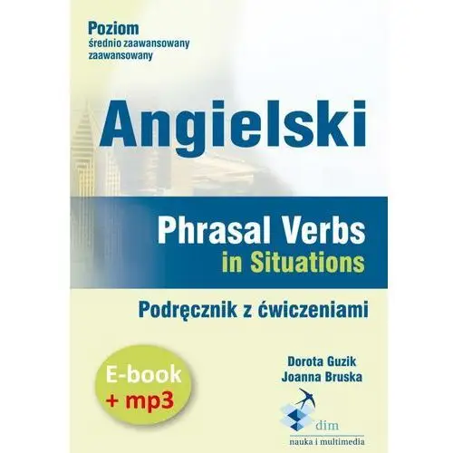 Dim - nauka i multimedia Angielski. phrasal verbs in situations. podręcznik z ćwiczeniami (e-book+mp3)