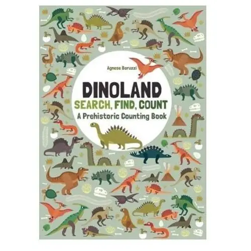 Dinoland: Search, Find, Count: A Prehistoric Counting Book Baruzzi, Agnese