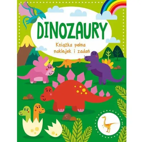 Dinozaury. Książka pełna naklejek i zadań