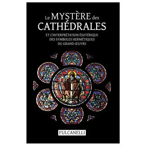 Discovery publisher Mystere des cathedrales et l'interpretation esoterique des symboles hermetiques du grand-oeuvre