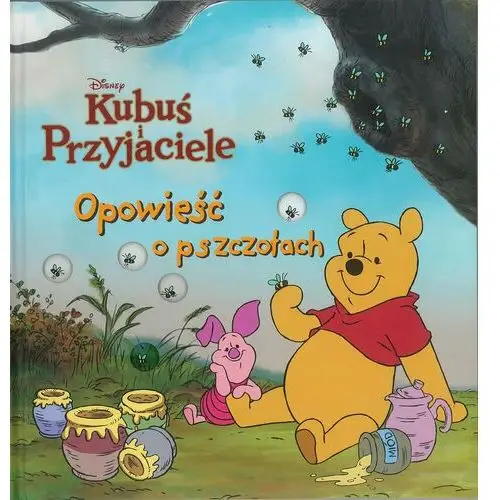 Disney Kubuś i Przyjaciele. Opowieść o pszczołach