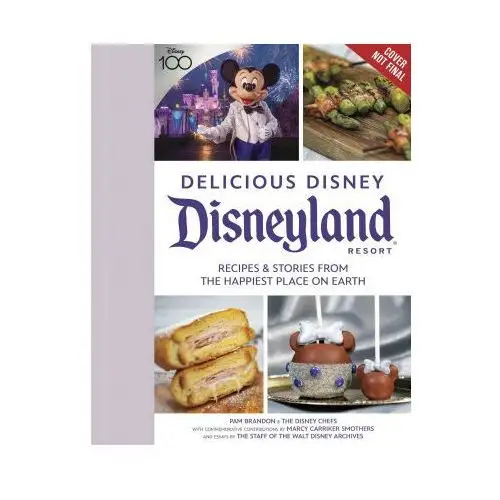 Delicious disney: disneyland: recipes & stories from the happiest place on earth Disney pr