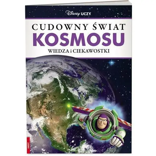 Disney uczy. Wiedza i ciekawostki. Cudowny świat kosmosu