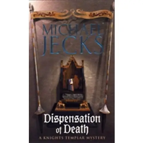 Dispensation of Death (Knights Templar Mysteries 23) Jecks, Michael