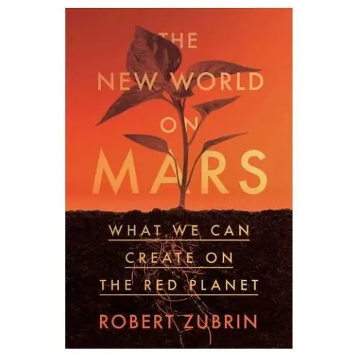 The new world on mars: what to build on the red planet Diversion books