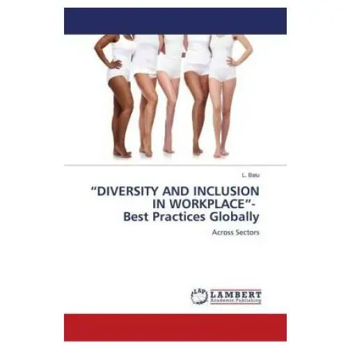 ?diversity and inclusion in workplace?- best practices globally Lap lambert academic publishing