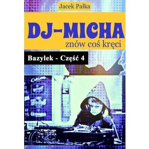 DJ-Micha znów coś kręci. Bazylek. Część 4