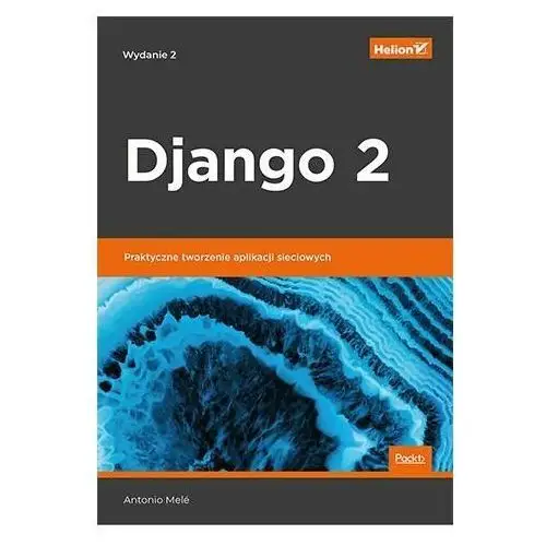 Django 2. Praktyczne tworzenie aplikacji sieciowych