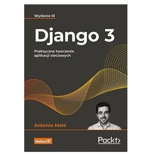 Django 3. Praktyczne tworzenie aplikacji... Antonio Mel