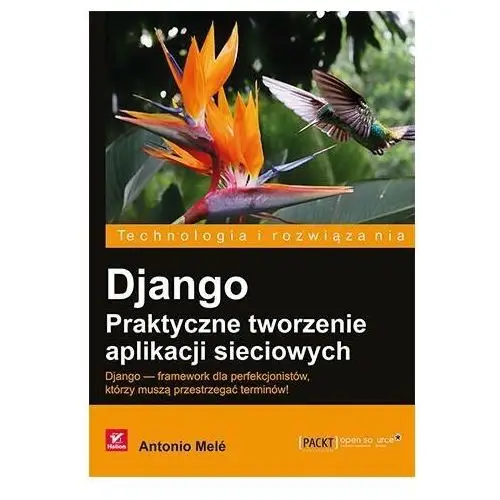 Django. Praktyczne tworzenie aplikacji sieciowych