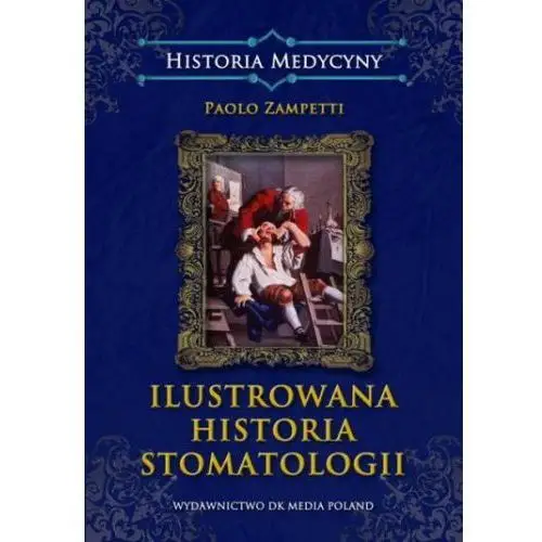 Ilustrowana historia stomatologii Dk media