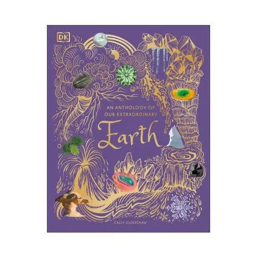 An anthology of our extraordinary earth Dk pub