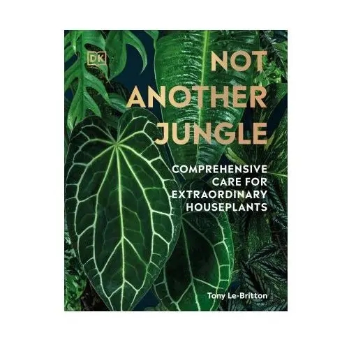 Dk pub Not another jungle: comprehensive care for extraordinary houseplants