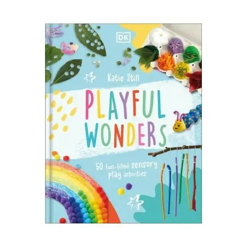 Playful wonders: 50 fun-filled sensory play activities Dk pub