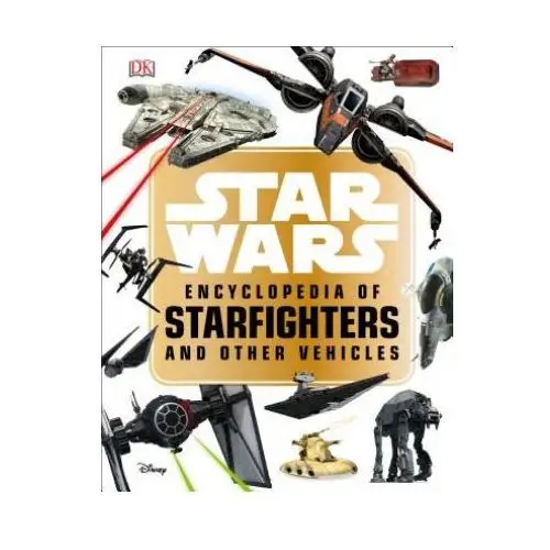 Dk pub Star wars encyclopedia of starfighters and other vehicles