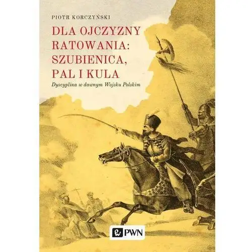 Dla ojczyzny ratowania: szubienica, pal i kula