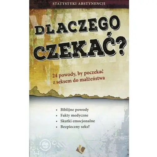 Dlaczego czekać? 24 powody, by poczekać z seksem do małżeństwa