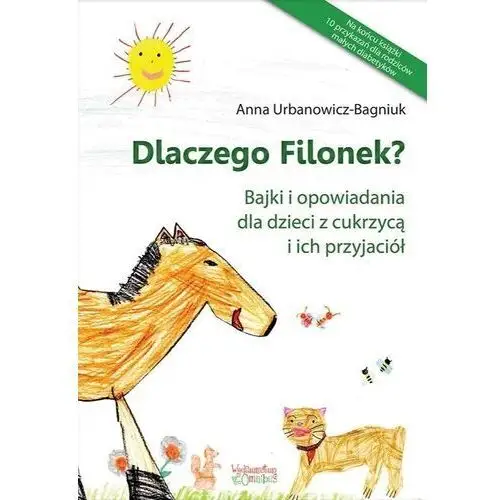 Dlaczego filonek? bajki i opowiadania dla... Wydawnictwo omnibus. justyna jakubczyk