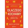 Dlaczego kochamy. Naukowe kulisy najbliższych więzi Sklep on-line