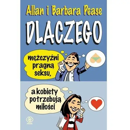 Dlaczego Mężczyźni Pragną Seksu A Kobiety Potrzebują Miłości - Barbara Pease,allan Pease