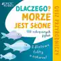 Dlaczego morze jest słone? Odlotowe fakty o naturze. 100 zakręconych pytań. Quiz przyrodniczy Sklep on-line