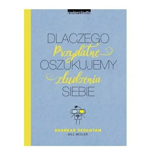 Dlaczego oszukujemy siebie. przydatne złudzenia