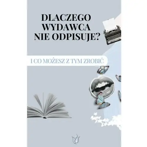 Dlaczego wydawca nie odpisuje? I co możesz z tym zrobić