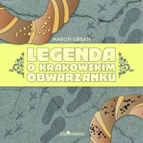 Dlaczemu Legenda o krakowskim obwarzanku