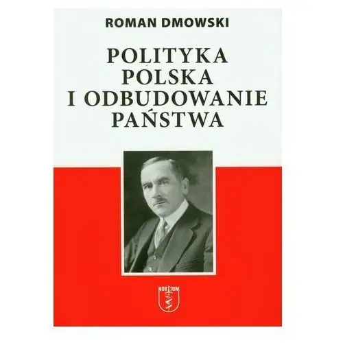 Dmowski roman Polityka polska i odbudowanie państwa