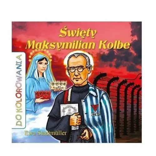 Do kolorowania - święty maksymilian kolbe Wydawnictwo diecezjalne i drukarnia w sandomierzu