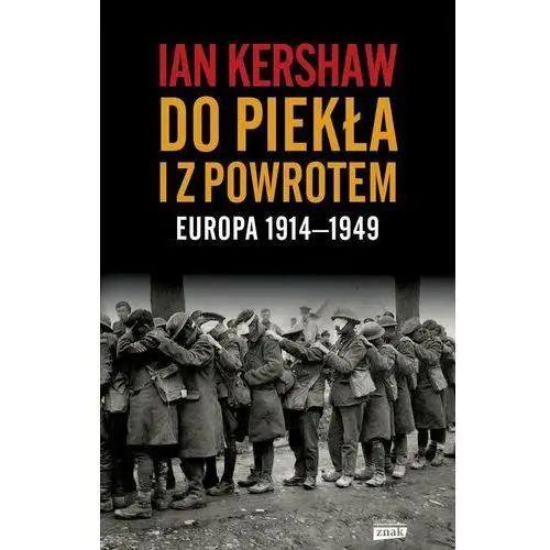 Do piekła i z powrotem: Europa 1914–1949