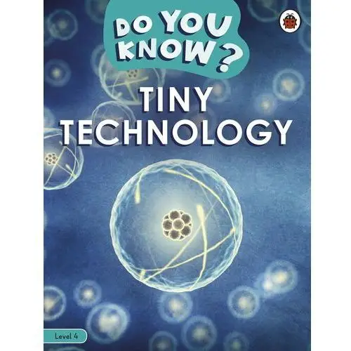 Do You Know? Level 4 # Tiny Technology