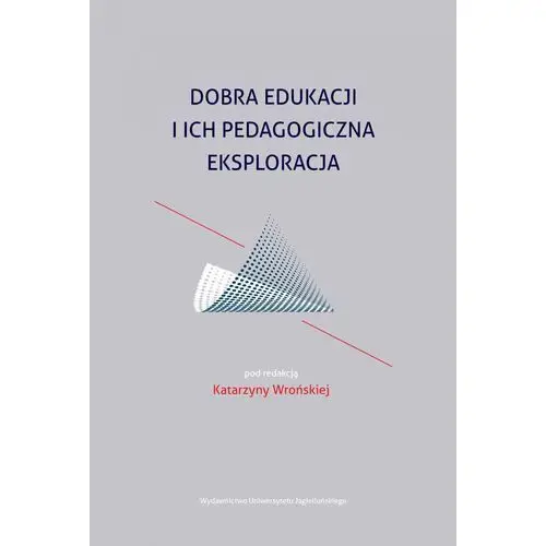 Dobra edukacji i ich pedagogiczna eksploracja - książka