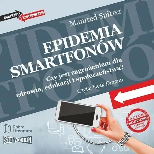 Dobra literatura Epidemia smartfonów. czy jest zagrożeniem dla zdrowia, edukacji i społeczeństwa?